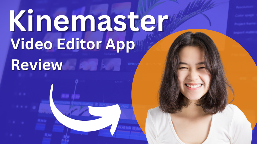 Kinemaster Video Editor App Review Unveiling the Power of Mobile Video Editing